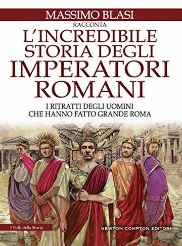 L'incredibile storia degli imperatori romani